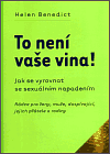 To není vaše vina! Jak se vyrovnat se sexuálním napadením - Helen Benedict