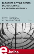 Elements of Time Series Econometrics: an Applied Approach - Evžen Kočenda, Alexandr Černý