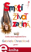 Smrtí život začíná - Gabriela Chrastilová