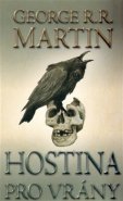 Hostina pro vrány -  Píseň ledu a ohně 4 - George R.R. Martin