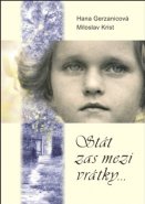 Stát zas mezi vrátky... - Miloslav Krist, Hana Gerzanicová