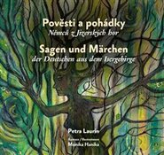 Pověsti a pohádky Němců z Jizerských hor / Sagen und Märchen der Deutschen aus dem Isergebirge - Petra Laurin