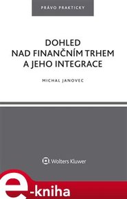 Dohled nad finančním trhem a jeho integrace - Michal Janovec