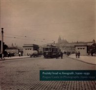 Pražský hrad ve fotografii 1900-1939 / Prague Castle in Photographs 1900-1939 - Pavel Scheufler, Michal Šula, Klára Halmanová, Zdeněk Pousta