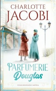 Parfumerie Douglas: Vznik rodinného impéria - Charlotte Jacobi