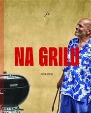 Na grilu - Zdeněk Pohlreich