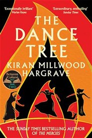 Dance Tree - Kiran Millwood Hargrave