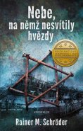 Nebe, na němž nesvítily hvězdy - Rainer M. Schröder