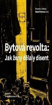 Bytová revolta: Jak ženy dělaly disent