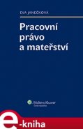 Pracovní právo a mateřství - Eva Janečková