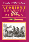 Aforismy, bonmoty a zlomky - Ivan Fontana