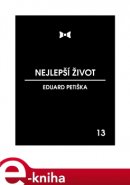 Nejlepší život - Eduard Petiška