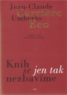 Knih se jen tak nezbavíme - Umberto Eco, Jean-Claude Carriere