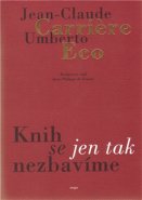 Knih se jen tak nezbavíme - Umberto Eco, Jean-Claude Carriere