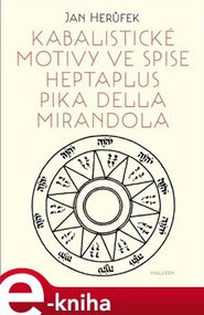 Kabalistické motivy ve spise Heptaplus Pika della Mirandola - Jan Herůfek