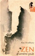 Zen a umění psát - Ray Bradbury
