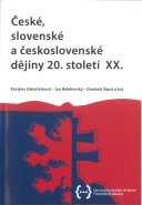 České, slovenské a československé dějiny 20. století XX.