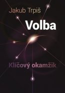 Volba - Klíčový okamžik - Jakub Trpiš