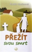 Přežít svou smrt - Radka Zadinová