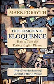 The Elements of Eloquence - Mark Forsyth