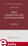 Zákon o posuzování vlivů na životní prostředí (č. 100/2001 Sb.) - komentář - Libor Dvořák