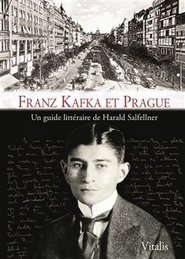 Franz Kafka et Prague - Harald Salfellner