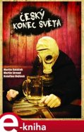 Český konec světa - Martin Koláček, Kateřina Hejlová, Martin Strnad