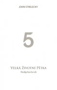 Velká životní pětka / The Big Five for Life - John Strelecky