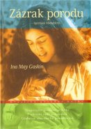Zázrak porodu - Ina May Gaskinová