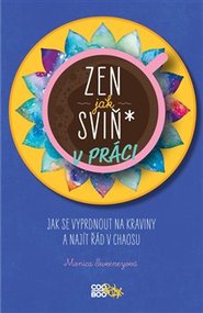 Zen jak sviň* v práci