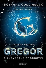 Letopisy Podzemě – Gregor a zlověstné proroctví
