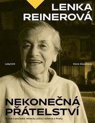 Lenka Reinerová - Nekonečná přátelství