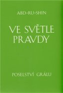 Ve světle Pravdy - Poselství Grálu - Abd-ru-shin