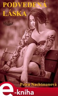 Podvedená láska - Petra Nachtmanová