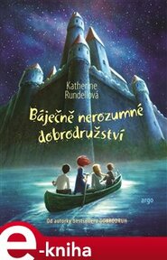 Báječně nerozumné dobrodružství - Katherine Rundellová