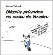 Bláznův průvodce na cestu do Vesmíru - Petra Talová