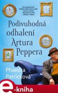 Podivuhodná odhalení Artura Peppera - Phaedra Patricková