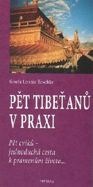 Pět Tibeťanů v praxi - Gisela Leonie Teschke