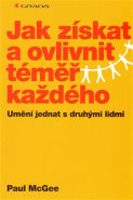 Jak získat a ovlivnit téměř každého - Paul McGee