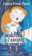 Dorotka a čaroděj ze země Oz - Lyman Frank Baum