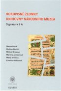 Rukopisné zlomky Knihovny Národního muzea - Signatura 1 A - Marek Brčák, Dalibor Dobiáš, Michal Dragoun, Martina Jamborová, Matěj Měřička, Kateřina Voleková