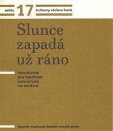 Sešity 17. Slunce zapadá už ráno - Irena Eliášová, Jana Hejkrlíková, Iveta Kokyová, Eva Danišová