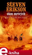 Dům mrtvých - Steven Erikson