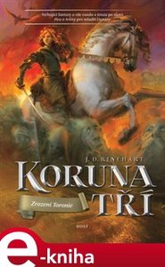 Koruna tří: Zrození Toronie - J.D. Rinehart