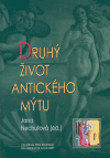 Druhý život antického mýtu - Jana Nechutová