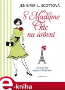 S Madame Chic na úrovni - Jennifer L. Scottová