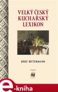 Velký český kuchařský lexikon - Josef Bittermann