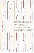 Fundamentální ontologie a temporální základy logiky - Přemysl Dvorský