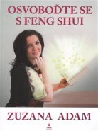 Osvoboďte se s Feng Shui - Zuzana Adam