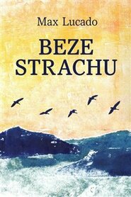 Beze strachu - Max Lucado